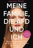 Meine Familie, die AfD und ich: Wie Rechtsextremismus uns entzweit - und wie wir dagegenhalten