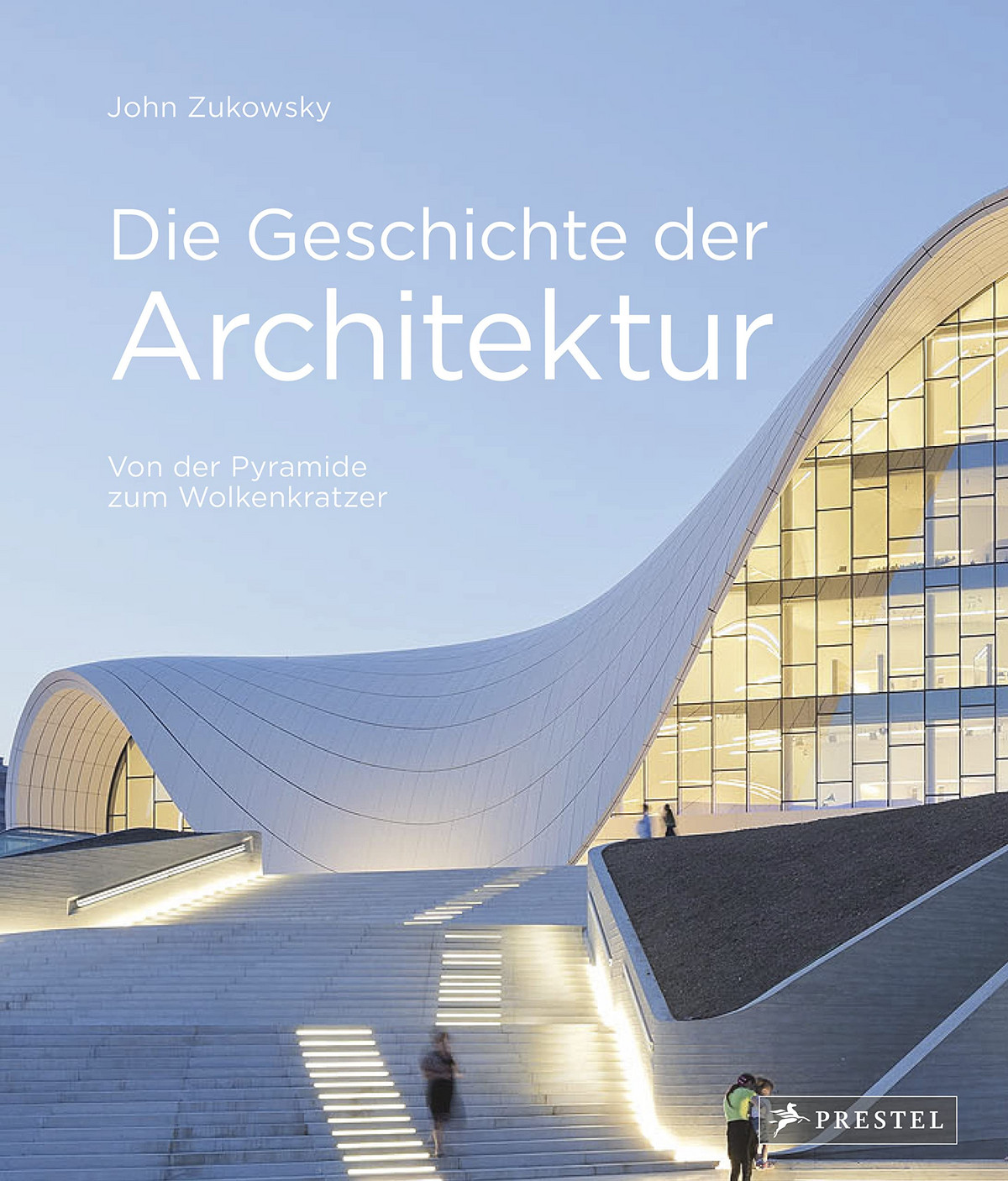 John Zukowsky: Die Geschichte der Architektur - Sachbuch-Couch.de