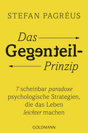 Das Gegenteil-Prinzip: 7 scheinbar paradoxe psychologische Strategien, die das Leben leichter machen
