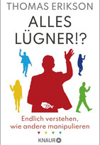 Alles Lügner!?: Endlich verstehen, wie andere manipulieren