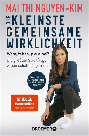 Die kleinste gemeinsame Wirklichkeit: Wahr, falsch, plausibel? Die größten Streitfragen wissenschaftlich geprüft