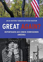 Great again? Reportagen aus einem zerrissenen Amerika