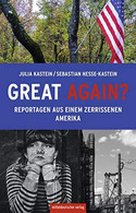 Great again? Reportagen aus einem zerrissenen Amerika