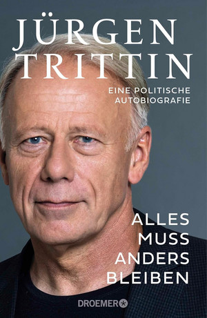 Alles muss anders bleiben: Eine politische Autobiografie