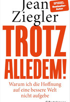 Trotz alledem: Warum ich die Hoffnung auf eine bessere Welt nicht aufgebe
